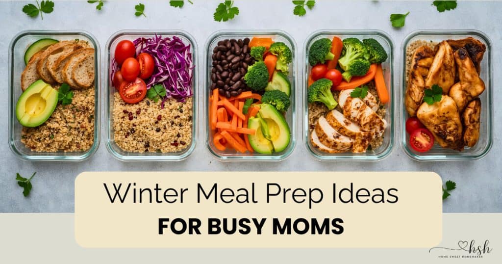 Five glass meal prep containers with grilled chicken, quinoa, fresh vegetables, beans, and avocado demonstrating healthy winter meal prep ideas for busy moms.