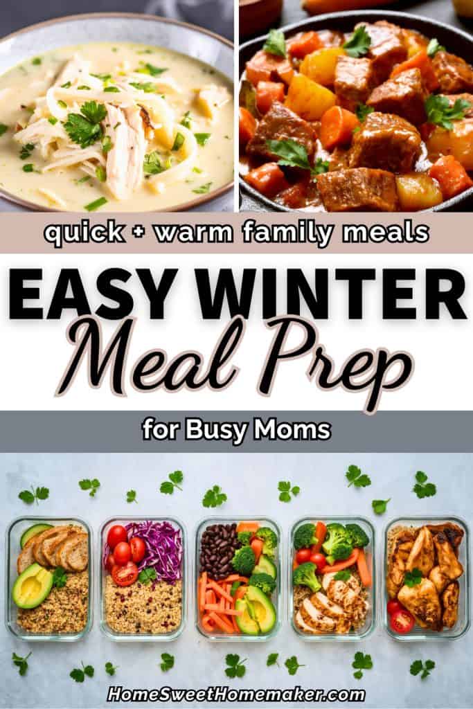 Creamy soup and hearty beef stew alongside colorful meal prep containers with chicken, vegetables, and grains showing comforting winter meal prep ideas for busy moms.